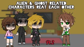 ALIEN amp GHOST RELATED Characters React Each Other Pt2 BEN 10 [upl. by Corron]