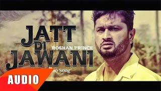 Jatt Di Jawani Full Audio Song  Roshan Prince  Punjabi Song Collection  Speed Records [upl. by Chenee577]