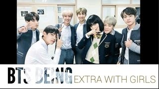 BTS BEING EXTRA WITH GIRLS EDITION [upl. by Murphy227]