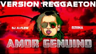 Amor Genuino  Ozuna Dancehall Trapeton Remix [upl. by Nonac]