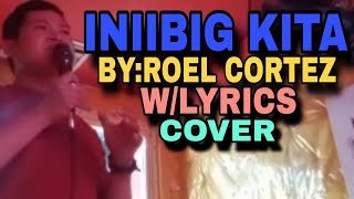 Iniibig kita by Roel Cortezwlyrics Cover iniibigkita roelcortez cover song video lyrics [upl. by Aicilat]