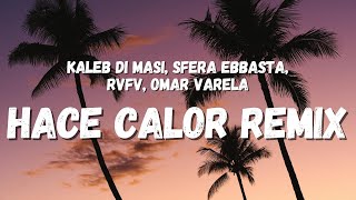 Kaleb Di Masi Sfera Ebbasta RVFV Omar Varela  Hace Calor Remix LetraLyrics [upl. by Jopa]