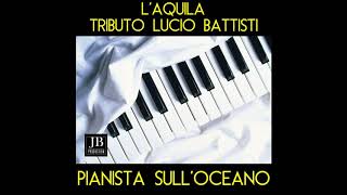 Pianista sullOceano  Laquila  Lucio battisti 1972 tributo instrumental piano version [upl. by Piegari787]