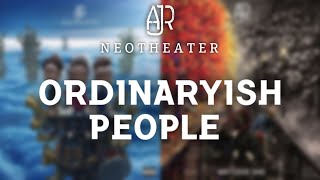 quotOrdinaryish Peoplequot But it sounds like Neotheater AJR [upl. by Yoj]