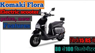 Finally komaki Flora electric scooter Launched 💥detailed review [upl. by Rosetta]