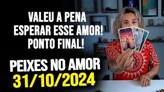 VALEU A PENA ESPERAR ESSE AMOR PONTO FINAL  PEIXES NO AMOR  QUINTA 31102024 ❤️ [upl. by Osrick]