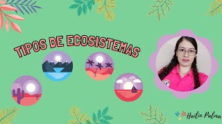 🗺TIPOS DE ECOSISTEMASTerrestres acuaticos y mixtos [upl. by Duvall]