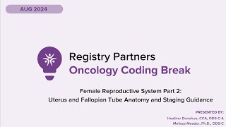 Female Reproductive System Pt 2 Uterus amp Fallopian Tube  Oncology Coding Break Aug 24 [upl. by Aicileb828]