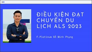 Điều kiện đạt chuyến du lịch ALS Amway 2023 F Platinum Đỗ Minh Phụng [upl. by Akkire]