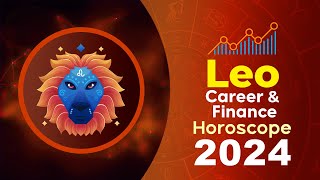 Leo Career and Finance Horoscope 2024 [upl. by Beauregard]