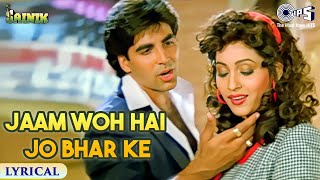 Jaam Woh Hai Jo Bhar Ke Chalakta Hai  Lyrical  Sainik  Akshay Kumar Ashwini Kumar Sanu 90s Hits [upl. by Lanahtan627]