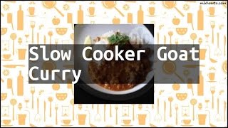 Recipe Slow Cooker Goat Curry [upl. by Ainehta]