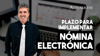 ¿Plazo para implementar la nómina electrónica se mide en días hábiles o calendario [upl. by Nor610]