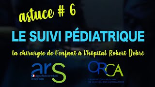 CHIRURGIE AMBULATOIRE  Astuce 6  le suivi pédiatrique [upl. by Enitsuga531]