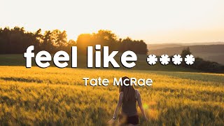 Tate McRae  feel like  CleanLyric Version [upl. by Araht160]