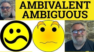 🔵 Ambivalent Meaning  Ambiguous Definition  Ambiguous or Ambivalent  The Difference  Ambivalent [upl. by Yrmac472]