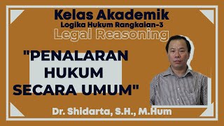 Penalaran Hukum Secara Umum Bersama Dr Shidarta SH MHum [upl. by Raynell]