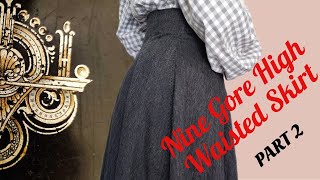 Late Victorian CorseletPrincess Skirt Inspired High Waisted Skirt PART2 [upl. by Adal]