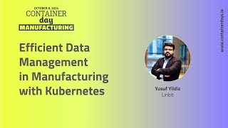 Efficient Data Management in Manufacturing with Kubernetes  Yusuf Yildiz [upl. by Melodie]