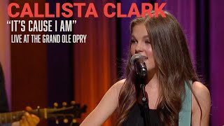 Callista Clark  It’s ‘Cause I Am  Live At The Grand Ole Opry [upl. by Vania168]