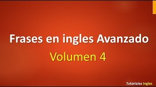 Lista de frases en inglés Avanzado leccion 4 [upl. by Intihw]