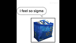 ifeelsosigma meme walmartbag trynottocringe I feel so sigma🤓👍 [upl. by Nowed49]