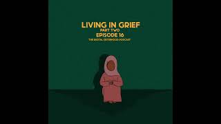 Episode Sixteen Living In Grief  Part two [upl. by Silra]