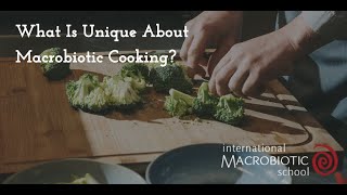 What Is Unique About Macrobiotic Cooking [upl. by Almeda17]