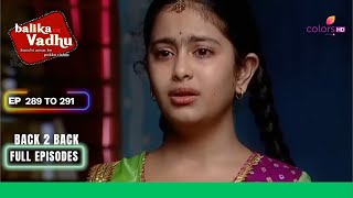 Balika Vadhu  बालिका वधू  Ep 289 To 291  Anandi और parents को छोड़ना पड़ेगा ghar  Full Episodes [upl. by Dayiz604]