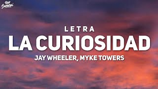 Jay Wheeler Myke Towers  La Curiosidad Letra  Lyrics [upl. by Charmain]