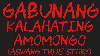 GABUNANG KALAHATING AMOMONGO Aswang True Story [upl. by Maloy]