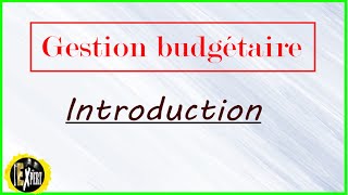 Gestion budgétaire  Introduction [upl. by Mufi588]