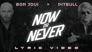 Pitbull x Bon Jovi  Now or Never Official Lyric Video [upl. by Yerok]