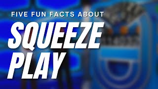 Five Fun Facts about SQUEEZE PLAY [upl. by Geier]