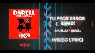 Anuel AA Darell  Tu Peor Error Remix Video Lyric [upl. by Hahcim]