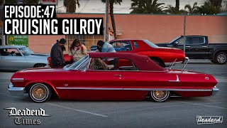 Deadend Times  Episode47  Cruising Gilroy CA [upl. by Aleira]