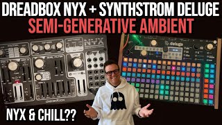 NYX amp Chill  Semi Generative Ambient on the NYX and Deluge [upl. by Zampino]