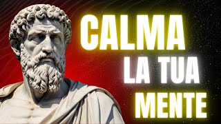 6 MODI SEMPLICI E POTENTI per CALMARE LA TUA MENTE  Marco Aurelio  STOICISMO [upl. by Benjamen765]