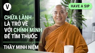 Chữa lành là trở về với chính mình để tìm thuốc  Thầy Minh Niệm Thiền sư Tác giả sách  HAS EP87 [upl. by Beaulieu]