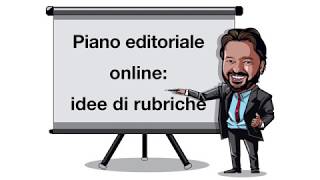 Piano editoriale online le idee per le rubriche [upl. by Kerby]