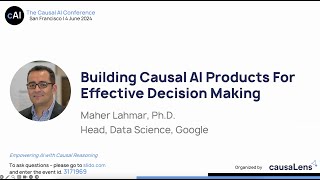 Building Causal AI Products for Effective DecisionMaking The Causal AI Conference 2024 [upl. by Melina306]