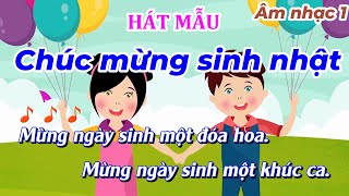 Hát Mẫu Chúc Mừng Sinh Nhật  Âm Nhạc Lớp 1 [upl. by Attenat]