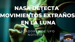 NASA DETECTA MOVIMIENTOS EXTRAÑOS EN LA LUNA ¿QUE ESTA PASANDO [upl. by Esinwahs]