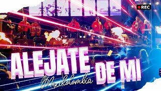 MEXIKOLOMBIA  ALEJATE DE MI EN VIVO [upl. by Dode38]