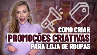 Como Fazer PROMOÇÕES CRIATIVAS para Loja de Roupas Impossíveis de Serem Ignoradas  AULÃO 146 [upl. by Hniv963]