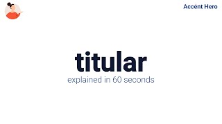 TITULAR  Meaning and Pronunciation [upl. by Armallas]