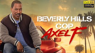 Beverly Hills Cop Axel F 2024 Full English Movie  Eddie Murphyjoseph Gordon  HD Facts amp Review [upl. by Wiltsey]