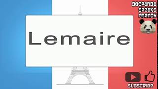 Lemaire  How To Pronounce  French Native Speaker [upl. by Crescint546]