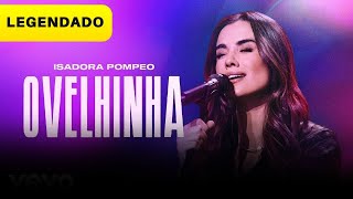 Isadora Pompeo  Ovelhinha  Legendado [upl. by Colston]