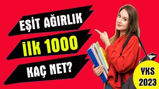 yks 2023 eşit ağırlık ilk 1000 kaç net I eşit ağırlık ilk bin netleri [upl. by Dionisio]